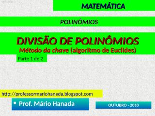 polinomios ___ divisão de polinômios - método da chave - parte 1 de 2 - data211010.pps