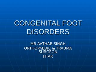 ORTHO 1 - Congenital Foot disorders.ppt